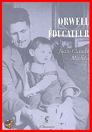 Jean-Claude Michéa – Orwell éducateur