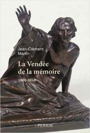Jean-Clément Martin – La Vendée de la mémoire – 1800-2018