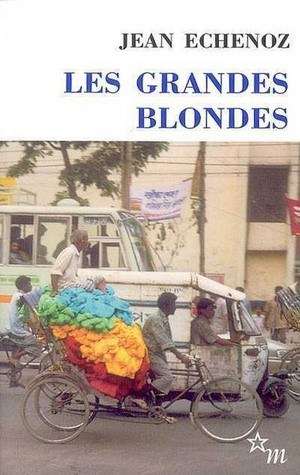 Jean Echenoz – Les Grandes Blondes