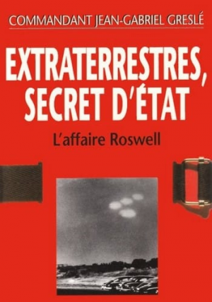 Jean Gabriel Greslé – Extraterrestres, Secret d’État
