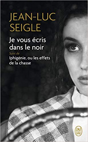Jean-Luc Seigle – Je vous écris dans le noir