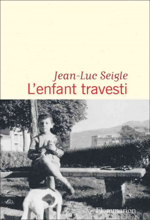Jean-Luc Seigle – L’enfant travesti