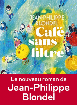 Jean-Philippe Blondel – Café sans filtre