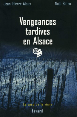 Jean-Pierre Alaux – Le sang de la vigne, tome 12 : Vengeances tardives en Alsace