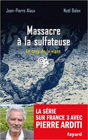 Jean-Pierre Alaux – Le Sang de la vigne, tome 21 : Massacre à la sulfateuse