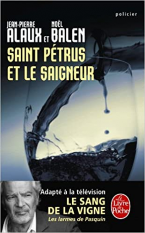 Jean-Pierre Alaux – Le sang de la vigne, tome 9 : Saint-Petrus et le saigneur