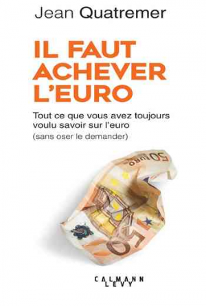 Jean Quatremer – Il faut achever l’Euro