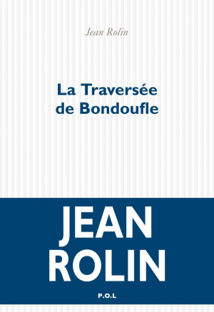 Jean Rolin – La Traversée de Bondoufle