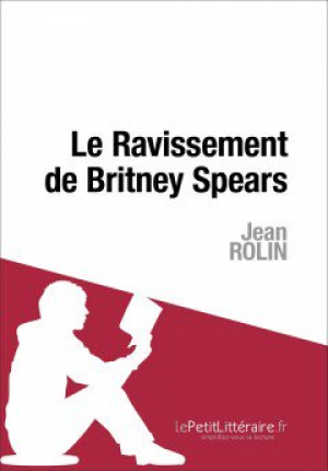 Jean Rolin – Le Ravissement de Britney Spears