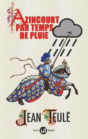 Jean Teulé – Azincourt par temps de pluie