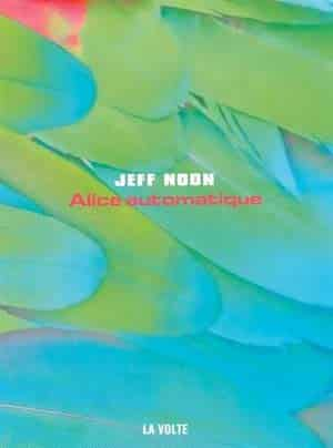 Jeff Noon – Alice automatique