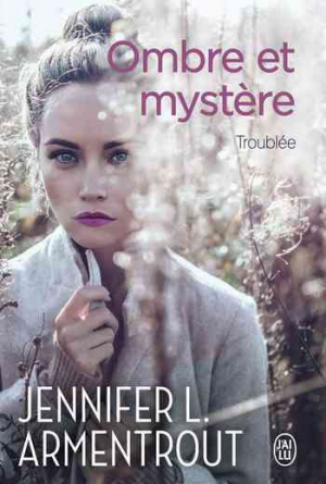 Jennifer L. Armentrout – Ombre et mystère, Tome 2 : Troublée