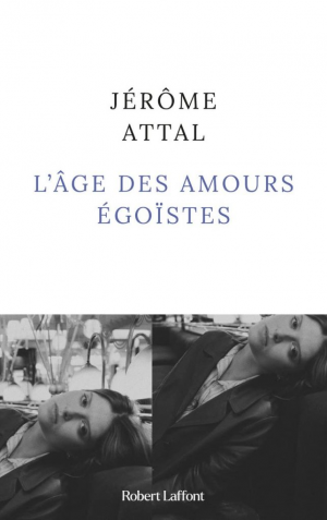 Jérôme Attal – L’Âge des amours égoïstes