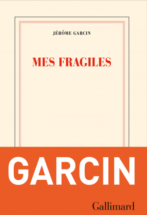 Jérôme Garcin – Mes fragiles
