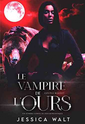 Jessica Walt – Couple maudit, Tome 4 : Le Vampire de l’ours
