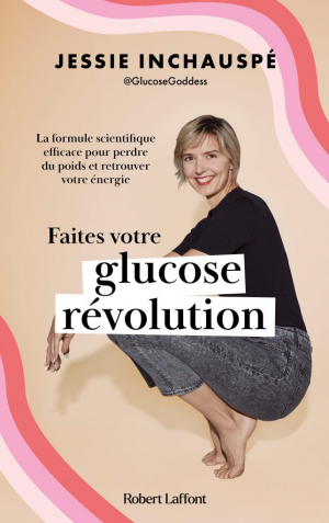 Jessie Inchauspé – Faites votre Glucose Revolution