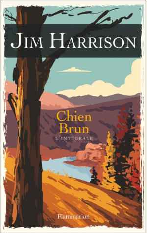 Jim Harrison – Chien Brun : L’intégrale