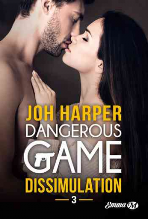 Joh Harper – Dangerous Game, Tome 3 : Dissimulation