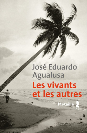 José Eduardo Agualusa – Les vivants et les autres