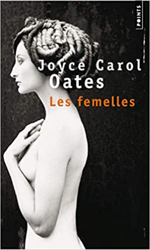 Joyce Carol Oates – Les Femelles