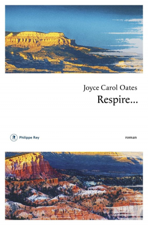 Joyce Carol Oates – Respire…