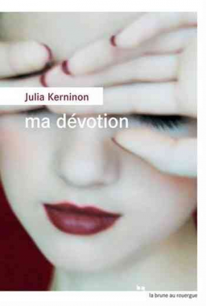 Julia Kerninon – Ma dévotion