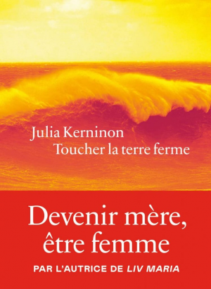 Julia Kerninon – Toucher la terre ferme
