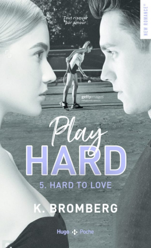 K. Bromberg – Play Hard, Tome 5 : Hard to Love