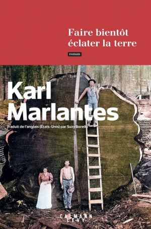 Karl Marlantes – Faire bientôt éclater la terre