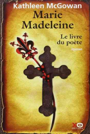 Kathleen McGowan – Marie Madeleine, Tome 3 : Le livre du poète