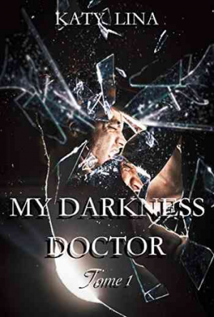 Katy Lina – My darkness doctor, Tome 1
