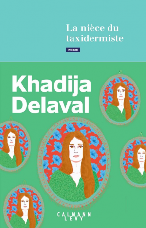 Khadija Delaval – La nièce du taxidermiste