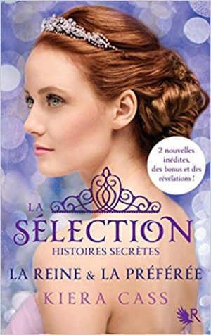 Kiera Cass – La Selection – Histoires Secretes Tome 2 – La Reine Et La Preferee