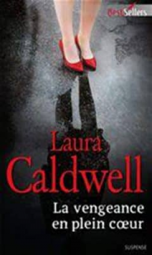 Laura Caldwell – La vengeance en plein coeur