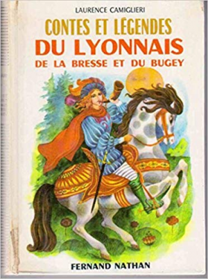 Laurence Camiglieri – Contes et legendes du Lyonnais, de la Bresse et du Bugey