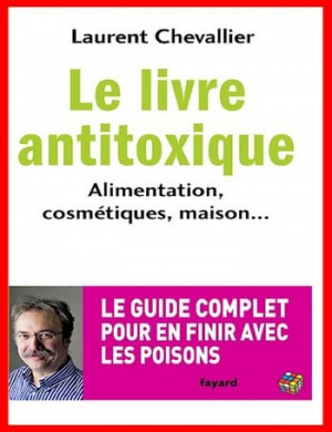 Laurent Chevallier – Le livre antitoxique