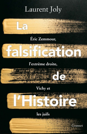 Laurent Joly – La falsification de l’Histoire : Eric Zemmour, l’extrême droite, Vichy et les juifs