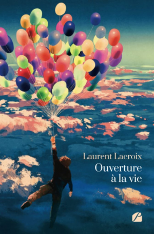 Laurent Lacroix – Ouverture à la vie