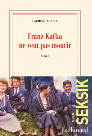Laurent Seksik – Franz Kafka ne veut pas mourir