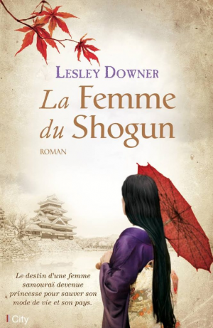Lesley Downer – La femme du Shogun