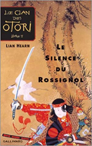 Lian Hearn – Le Clan des Otori Tome 1 : Le Silence du rossignol