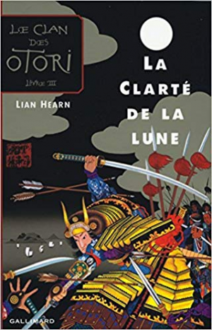 Lian Hearn – Le Clan des Otori Tome 3 : La Clarté de la lune