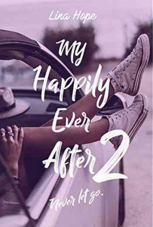 Lina Hope – My Happily Ever After, Tome 2 : Never Let Go