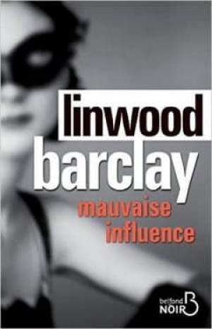 Linwood Barclay – Mauvaise Influence
