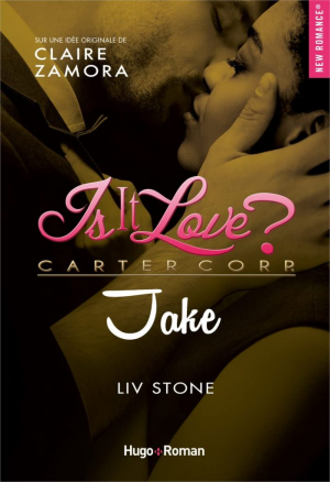 Liv Stone – Is it love ? Carter Corp, Tome 7 : Jake