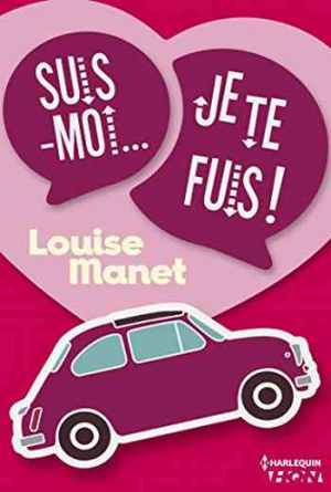 Louise Manet – Suis-moi, je te fuis !