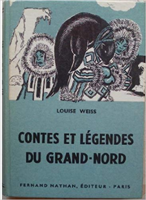 Louise Weiss – Contes et Legendes du Grand Nord
