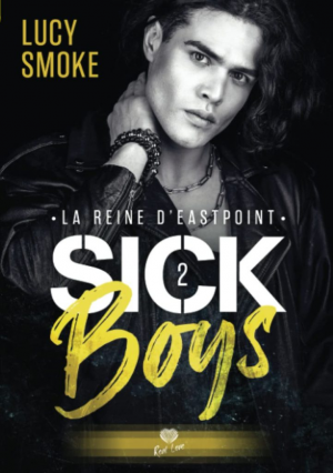 Lucy Smoke – Sick Boys, Tome 2 : La Reine d’Eastpoint