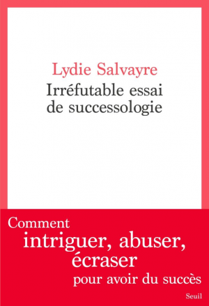Lydie Salvayre – Irréfutable Essai de successologie