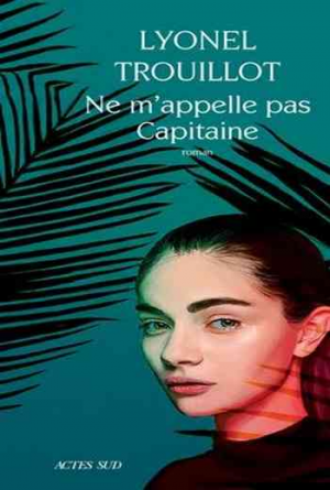 Lyonel Trouillot – Ne m’appelle pas Capitaine